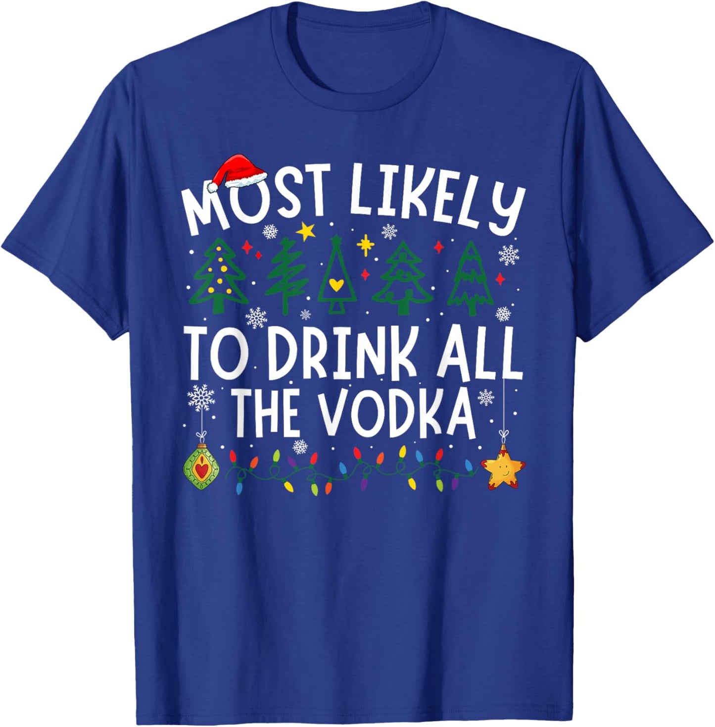 Most Likely To Drink All The Vodka Matching Christmas T-Shirt - T-Shirt | Royal