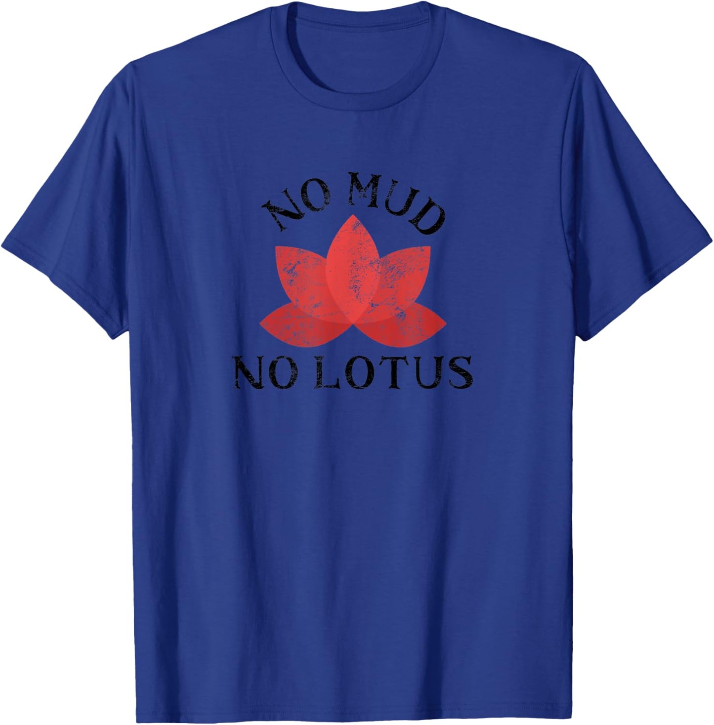 No Mud No Lotus Meditation Lovers Yoga Quote Spiritual Zen T-Shirt - T-Shirt | Royal
