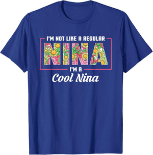 I'm Not Like A Regular Nina I'm A Cool Nina Mothers Day T-Shirt - T-Shirt | Royal