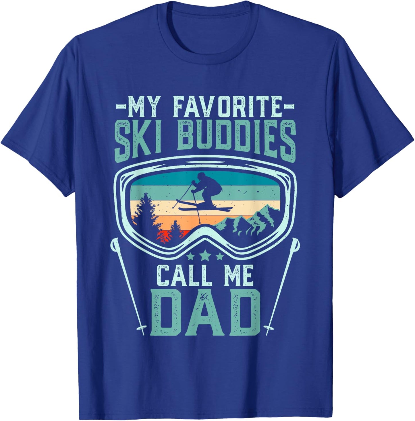 Skiing - My Favorite Ski Buddies Call Me Dad T-Shirt - T-Shirt | Royal
