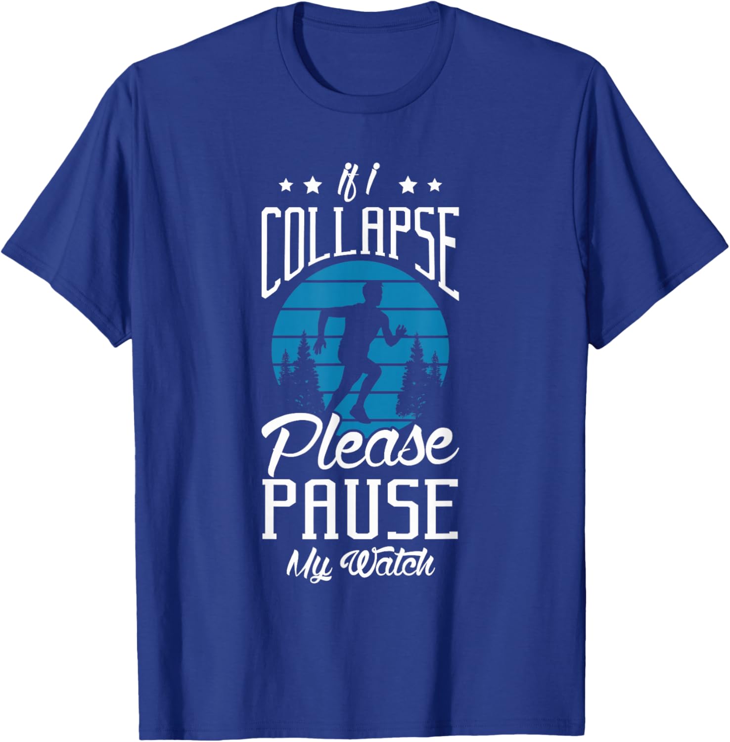 If I collapse please pause my watch Design for a Running Fan T-Shirt - T-Shirt | Royal