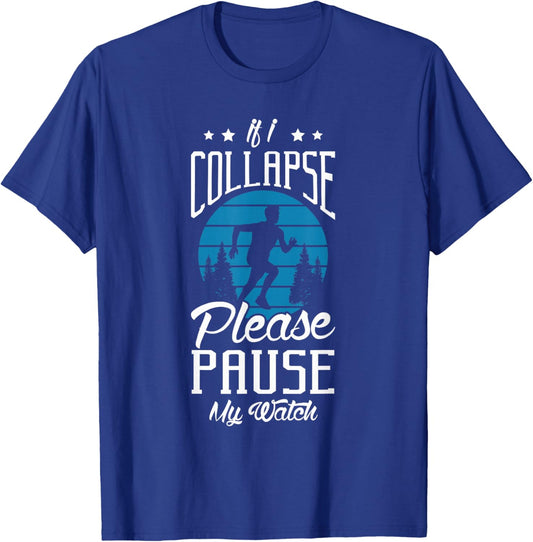 If I collapse please pause my watch Design for a Running Fan T-Shirt - T-Shirt | Royal