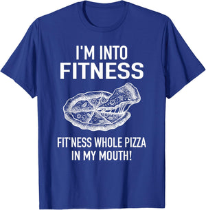 I'm into Fitness Pizza in my Mouth - Fun Foodies Pizza Joke T-Shirt - T-Shirt | Royal