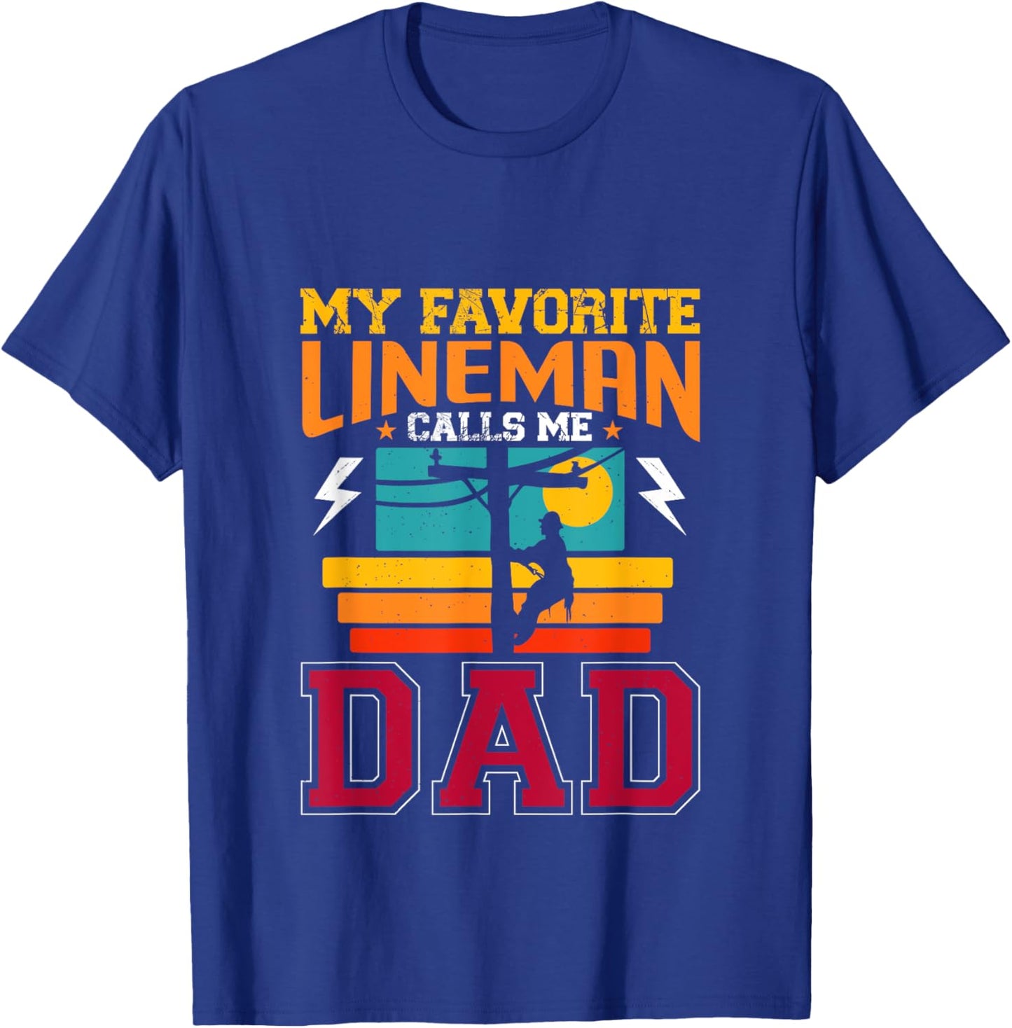 My Favorite Lineman Calls Me Dad Line Worker Father's Day T-Shirt - T-Shirt | Royal