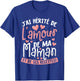 J'ai Hérité de l'Amour de Ma Maman T-Shirt - T-Shirt | Royal