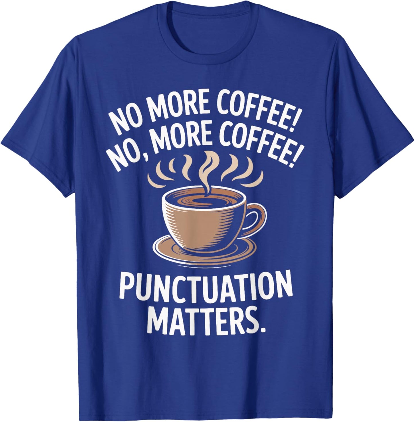 Punctuation Matters Funny Coffee Cup Grammar English Teacher T-Shirt - T-Shirt | Royal
