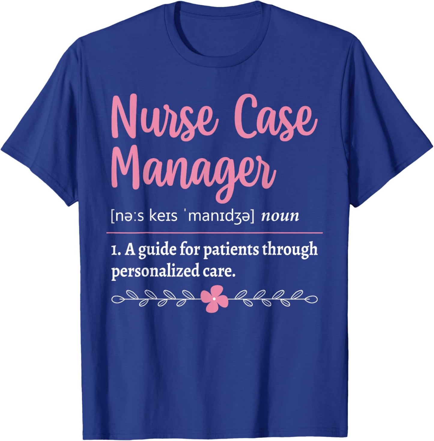 Nurse Case Manager Definition T-Shirt - T-Shirt | Royal