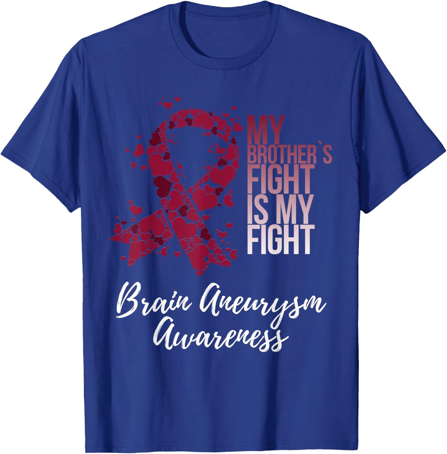 My Brother’s Fight Is My Fight Brain Aneurysm Awareness T-Shirt - T-Shirt | Royal