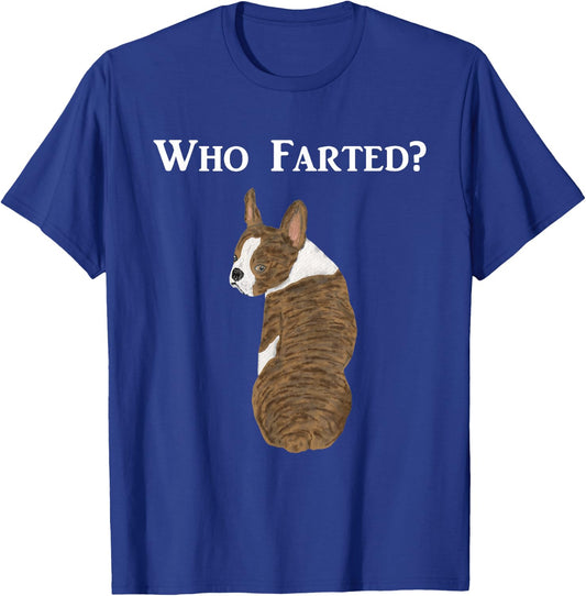 Funny Boston Terrier Who Farted? T-Shirt - T-Shirt | Royal