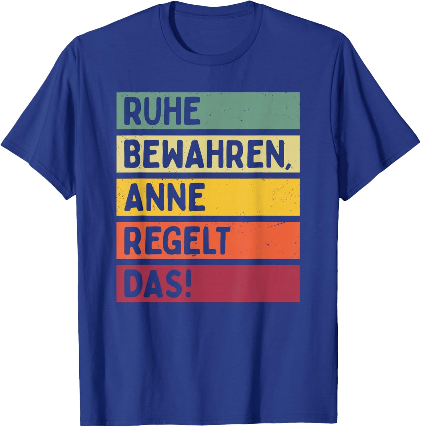 Ruhe Bewahren Anne Regelt Das Spruch In Retro Farben T-Shirt - T-Shirt | Royal