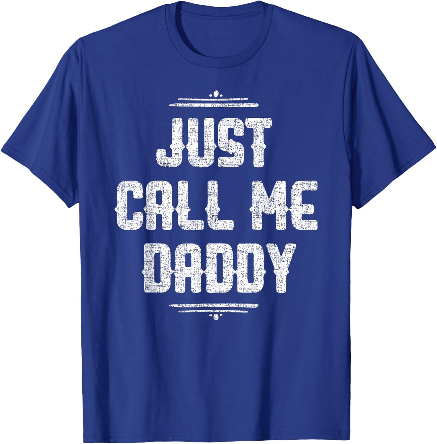 Just Call Me Daddy Funny Father Father's Day Gift Papa T-Shirt - T-Shirt | Royal