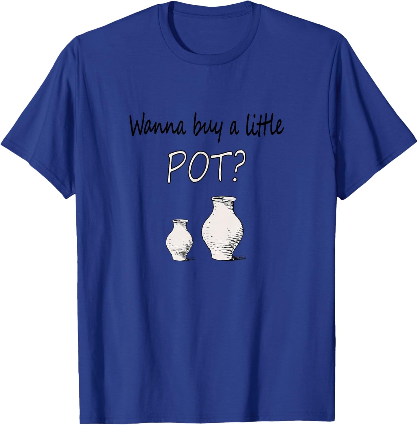 Funny Pottery maker Wanna Buy A Little Pot Ceramics T-Shirt - T-Shirt | Royal