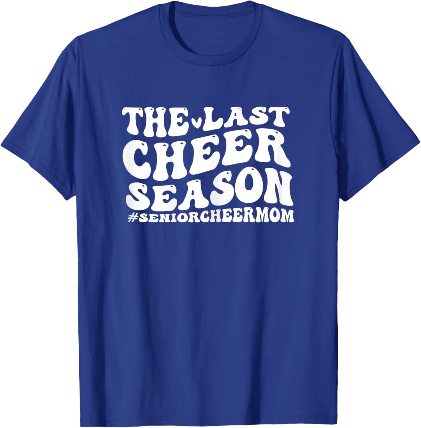 Last Cheer Season senior cheer mom funny senior cheer mom T-Shirt - T-Shirt | Royal