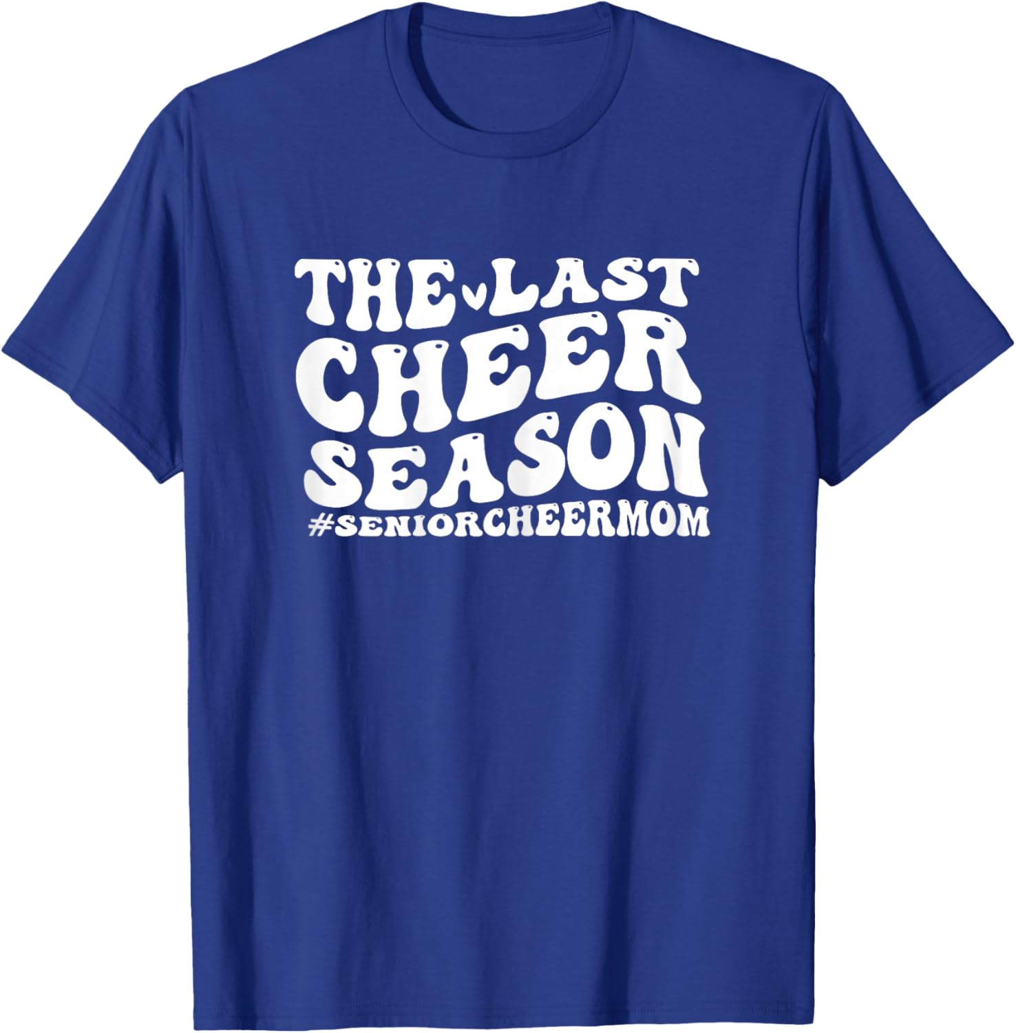 Last Cheer Season senior cheer mom funny senior cheer mom T-Shirt - T-Shirt | Royal