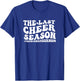Last Cheer Season senior cheer mom funny senior cheer mom T-Shirt - T-Shirt | Royal