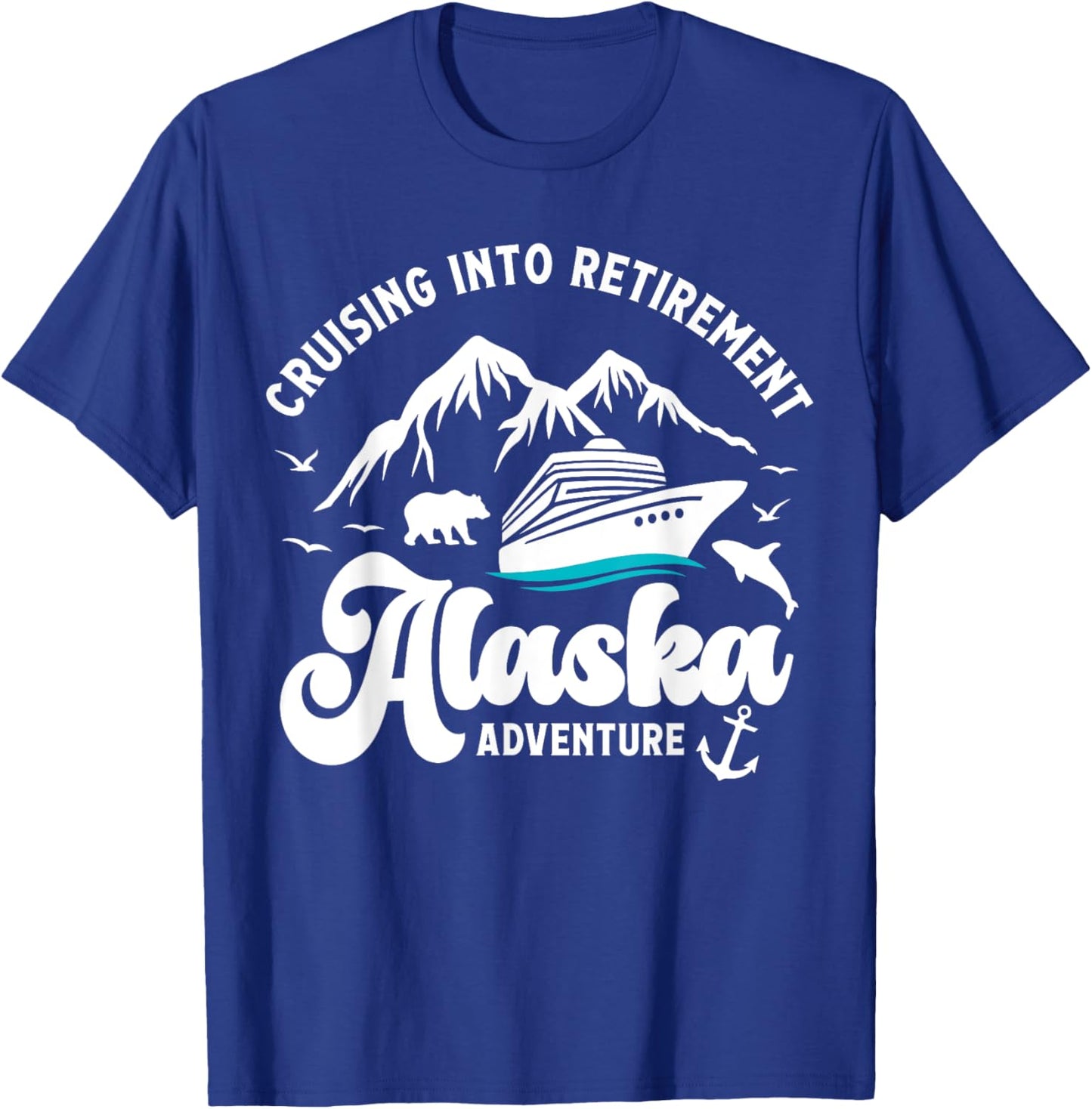 Cruising Into Retirement Alaska Retired Cruise Lovers T-Shirt - T-Shirt | Royal