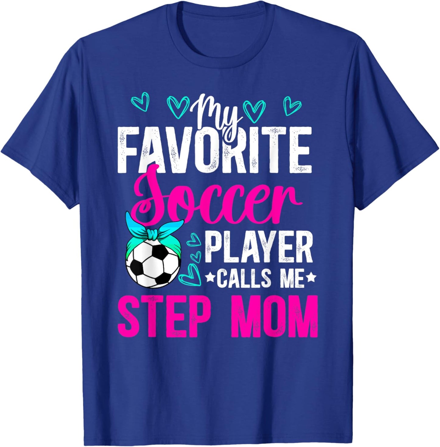 My Favorite Soccer Player Step-Mom Soccer Stepmom T-Shirt - T-Shirt | Royal