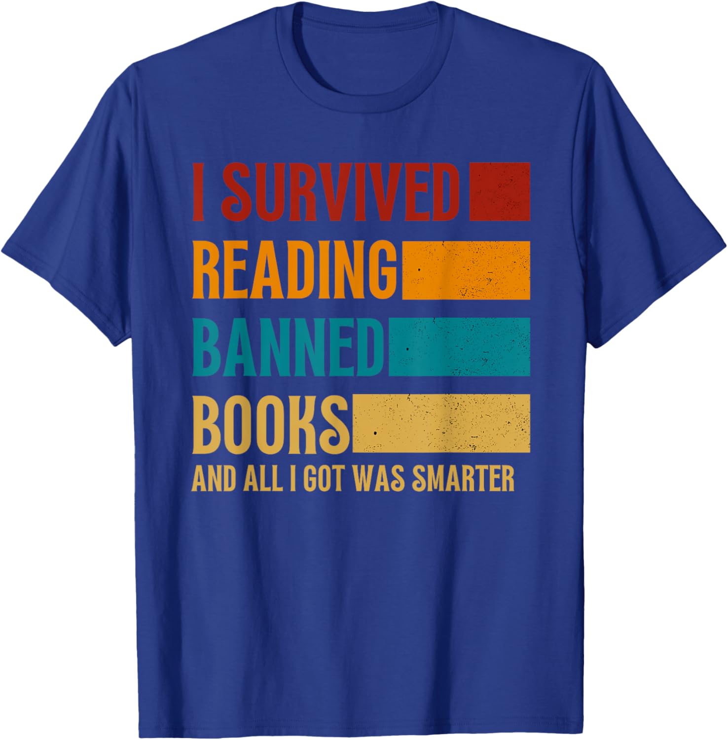 I Survived Reading Banned Books And All I Got Was Smarter T-Shirt - T-Shirt | Royal
