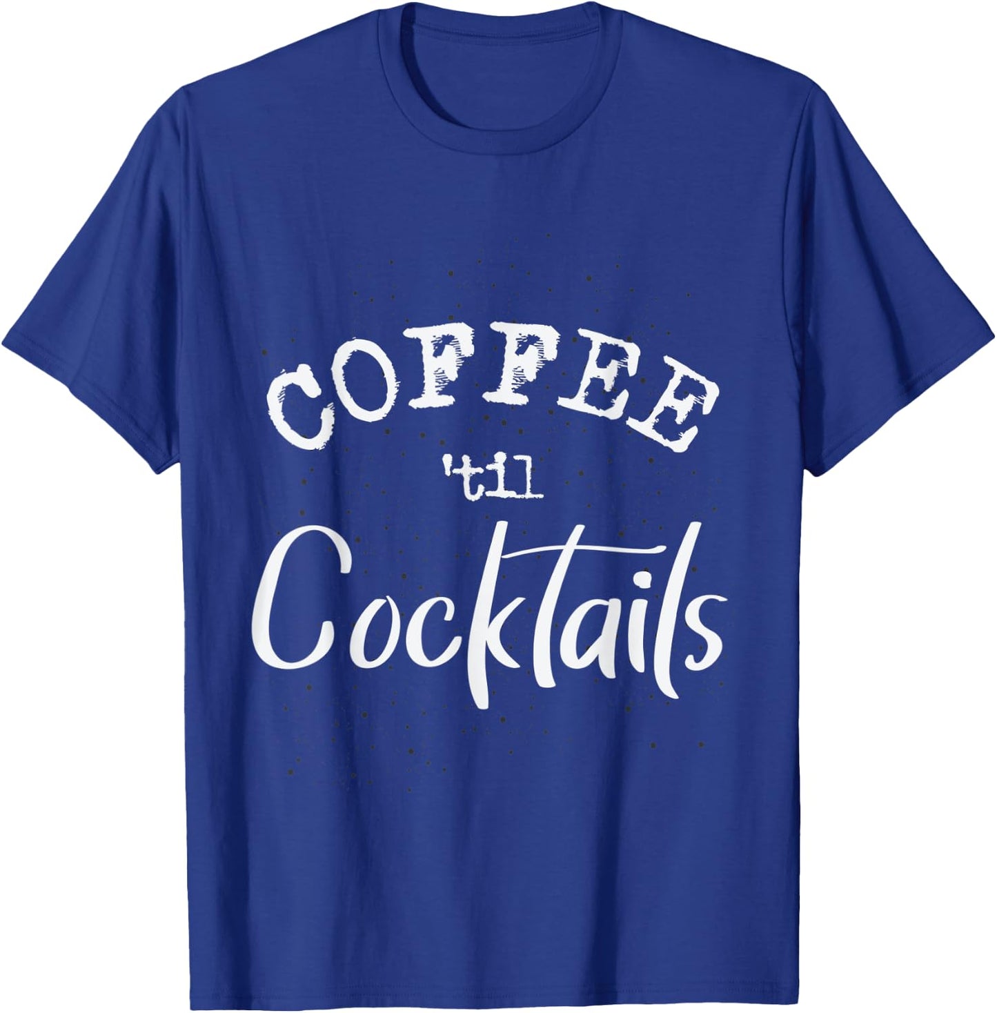 Coffee Til Cocktails Barista T-Shirt - T-Shirt | Royal