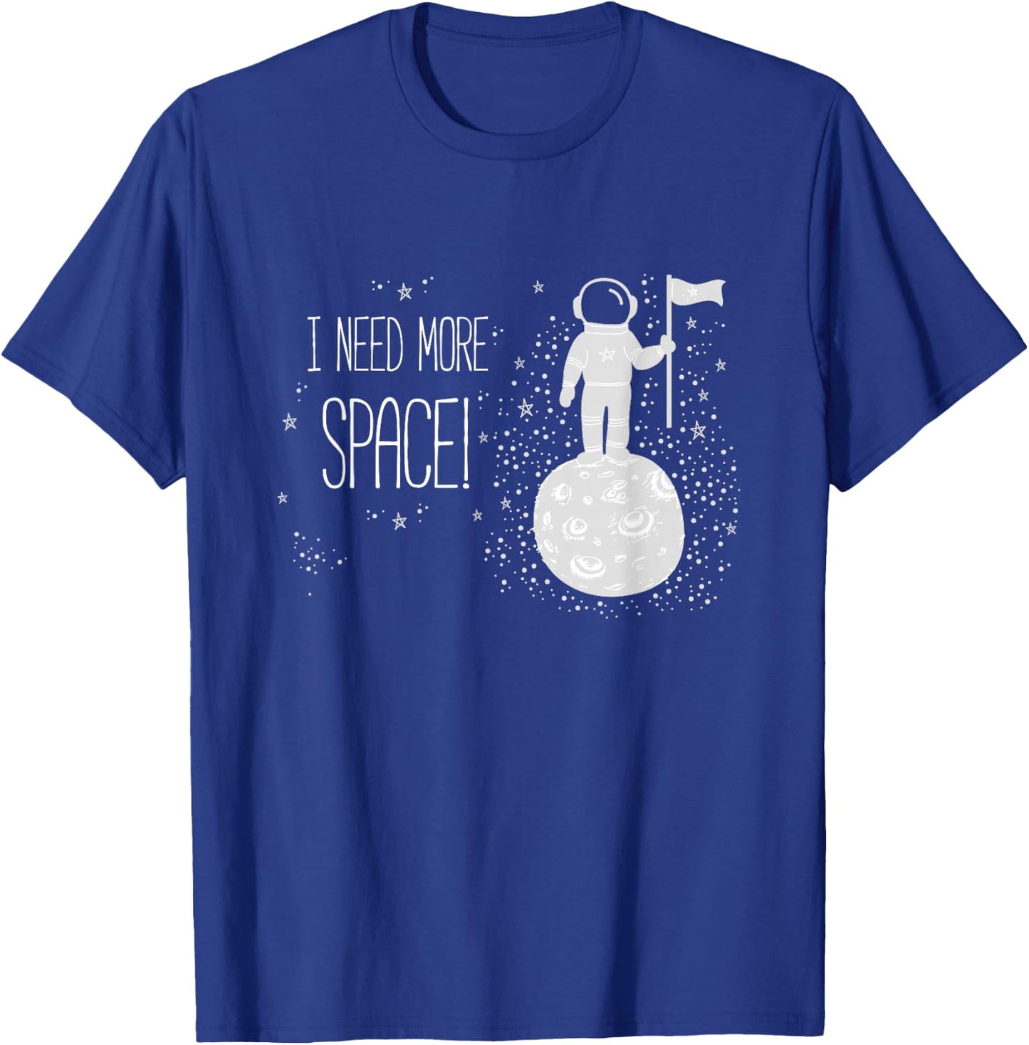I Need More Space, Outer Space Themed Science Gift T-Shirt - T-Shirt | Royal