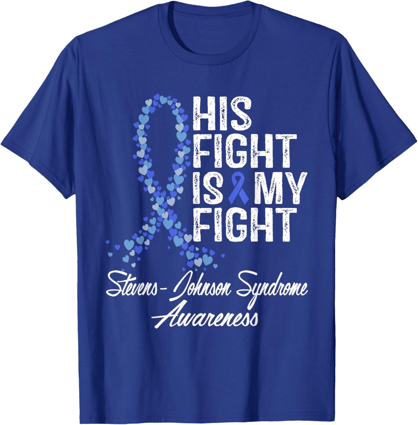 Stevens-Johnson Syndrome Awareness His Fight Warrior Support T-Shirt - T-Shirt | Royal