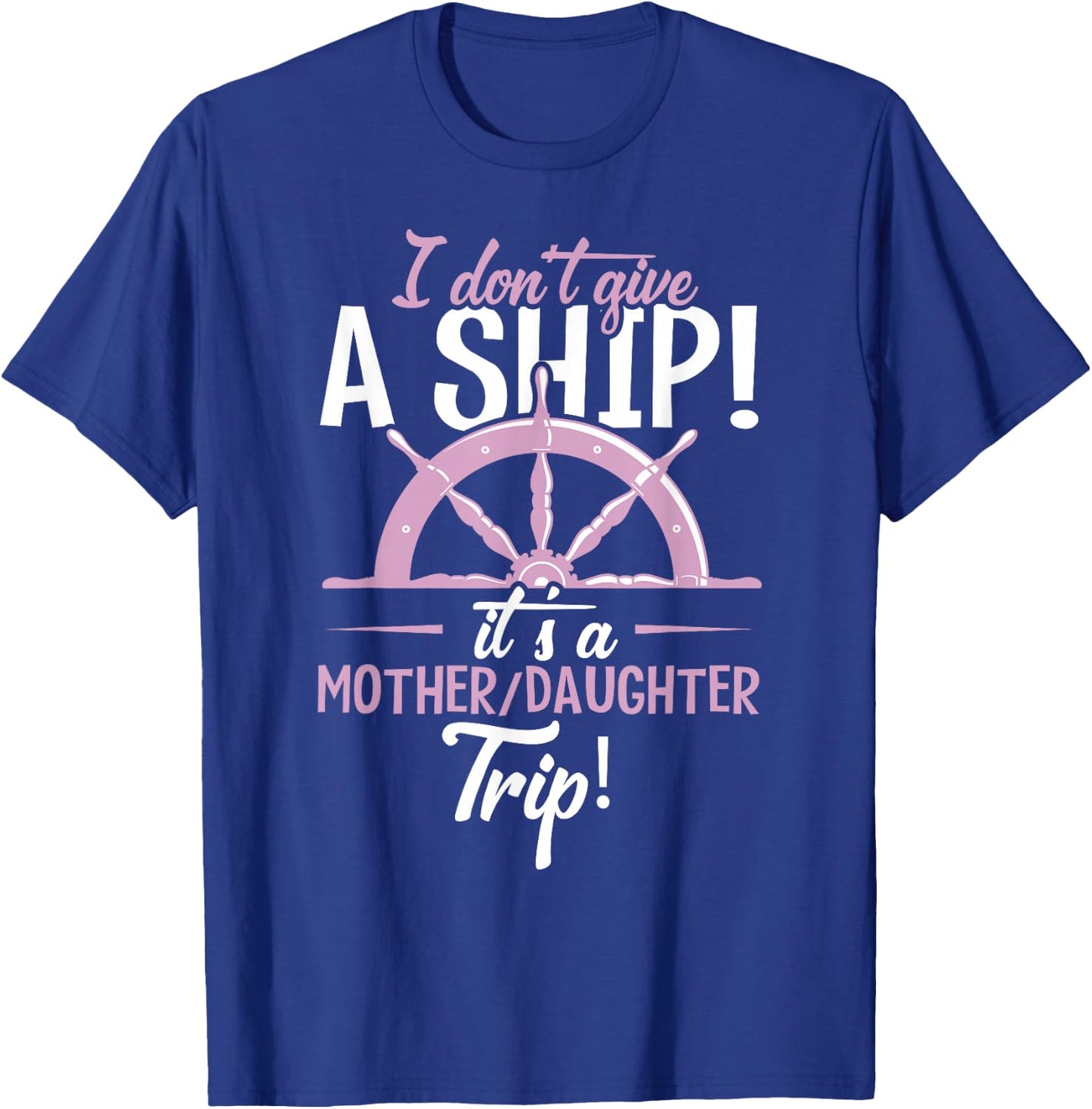 It's A Mother Daughter Trip Cruise Ship Wear T-Shirt - T-Shirt | Royal