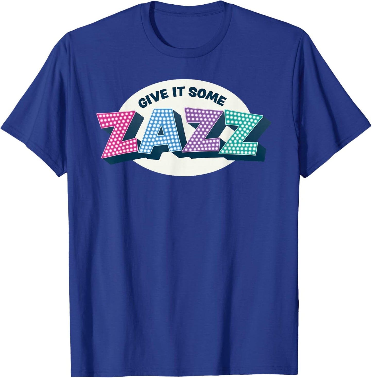 Give It Some Zazz! Musical Theater - Prom T-Shirt - T-Shirt | Royal
