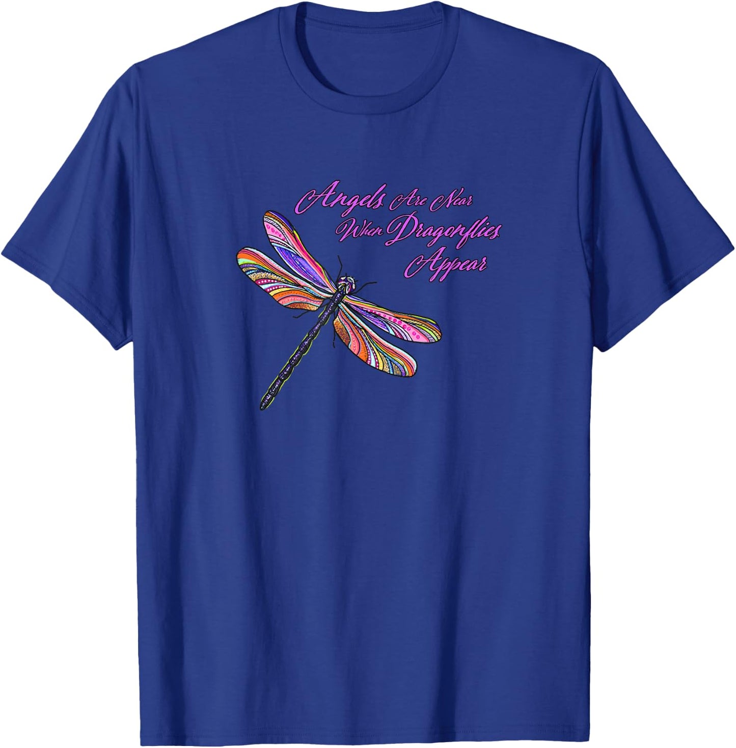 Angels appear when Dragonflies are near - gift T-Shirt - T-Shirt | Royal