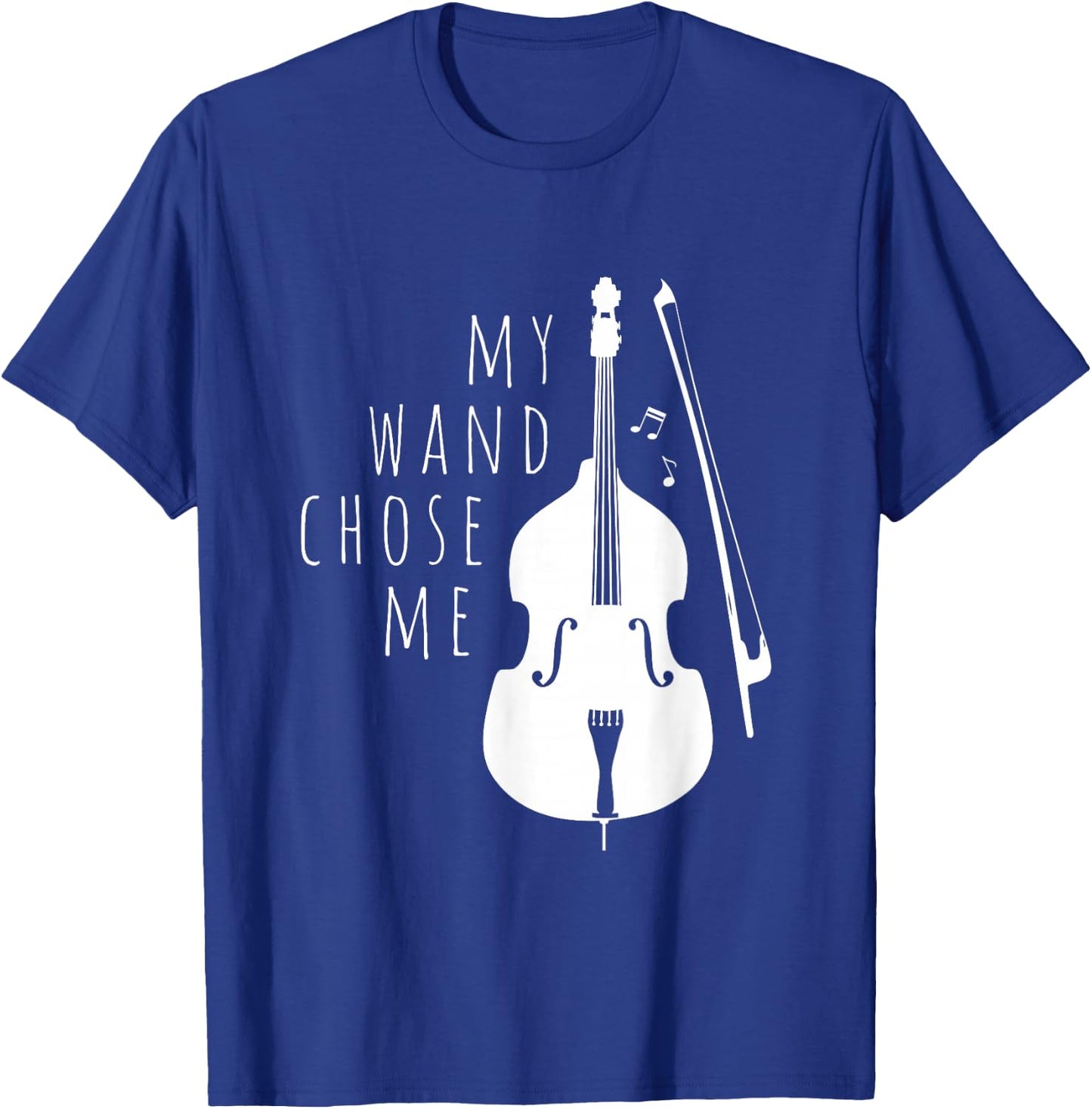 Double Bass My Wand Chose Me String Bass Gift T-Shirt - T-Shirt | Royal