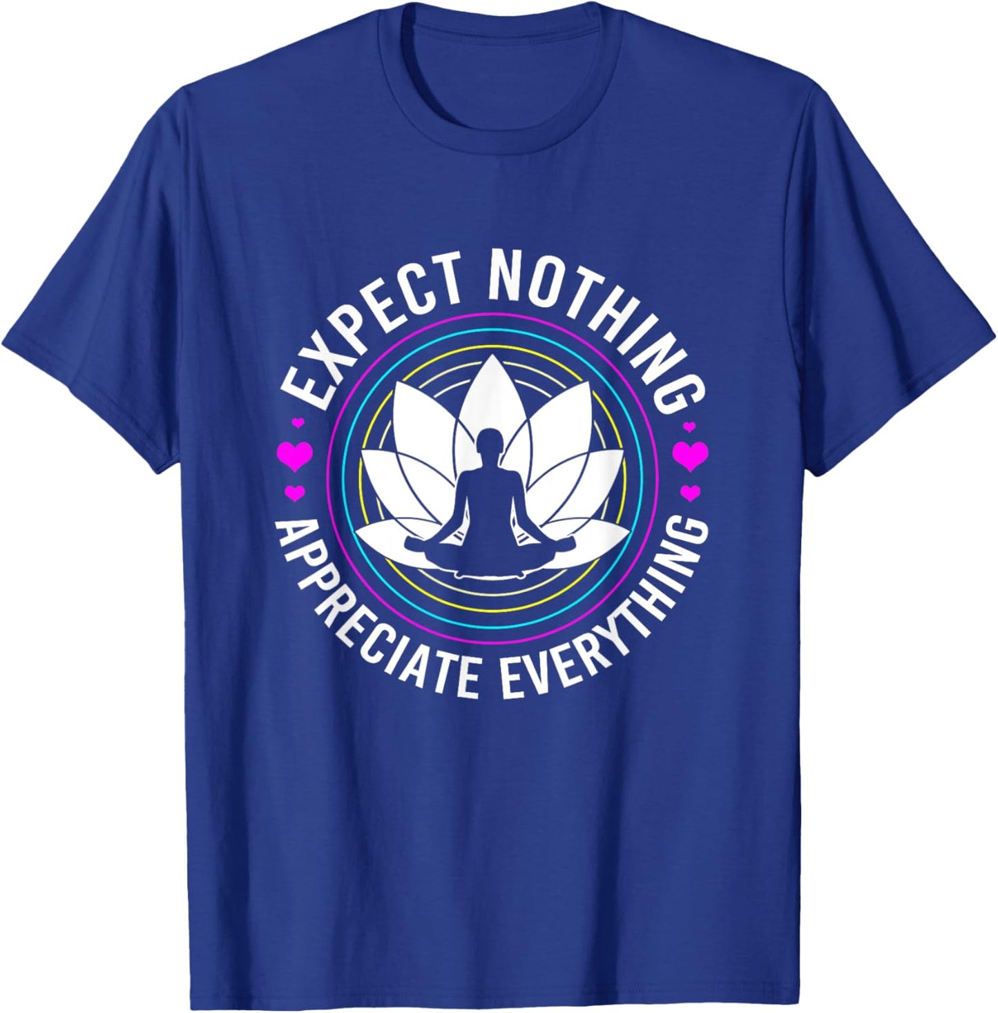 Zen Yoga Mediation Expect Nothing Appreciate Everything T-Shirt - T-Shirt | Royal