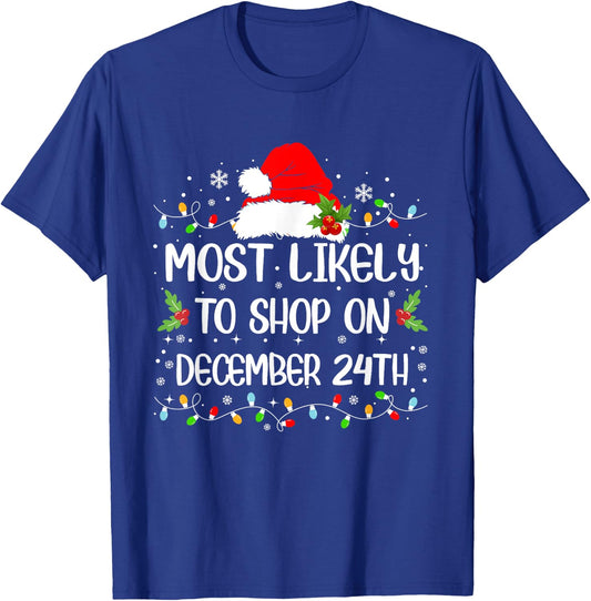 Funny Most Likely To Shop On December 24th Christmas T-Shirt - T-Shirt | Royal