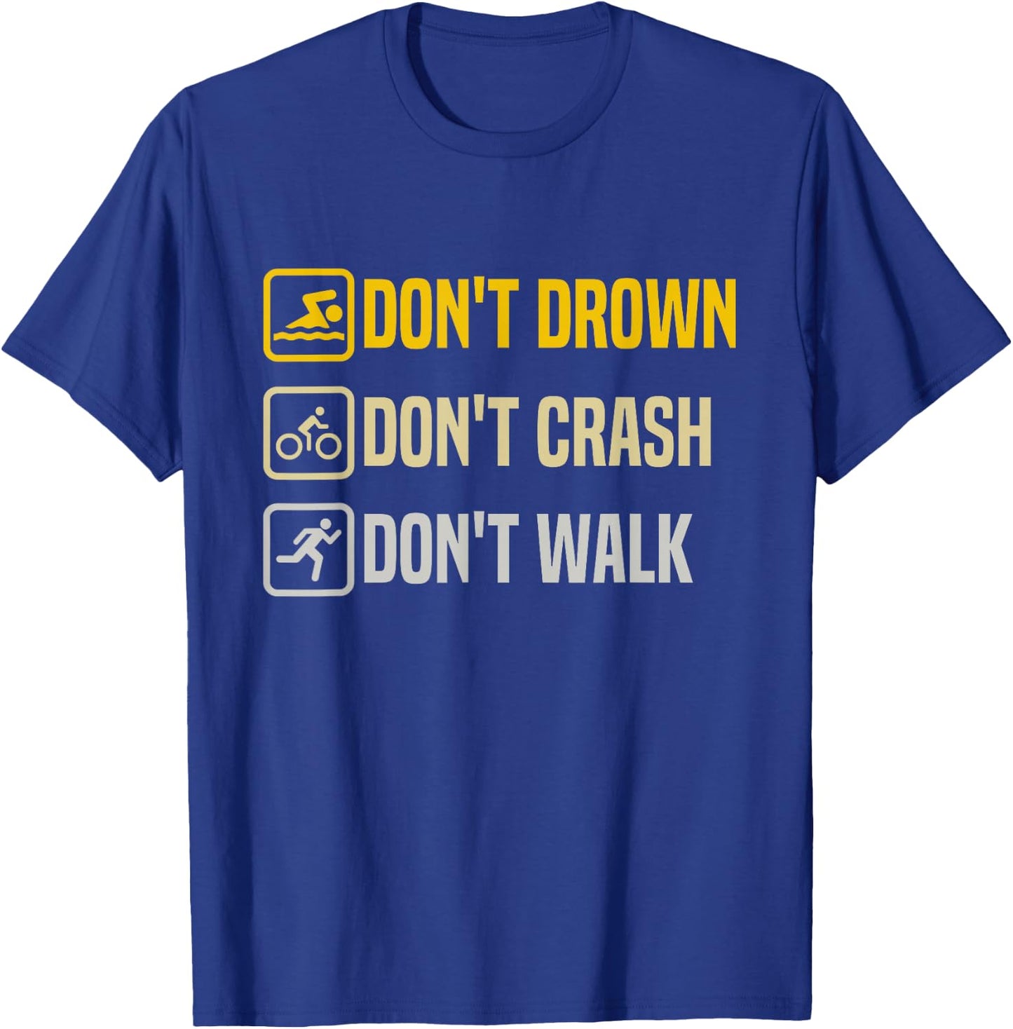 Don't Drown Crash Walk Proud Triathlon Quotes Triathletes T-Shirt - T-Shirt | Royal