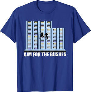 Aim For The Bushes Meme Quote Funny Gift T-Shirt - T-Shirt | Royal