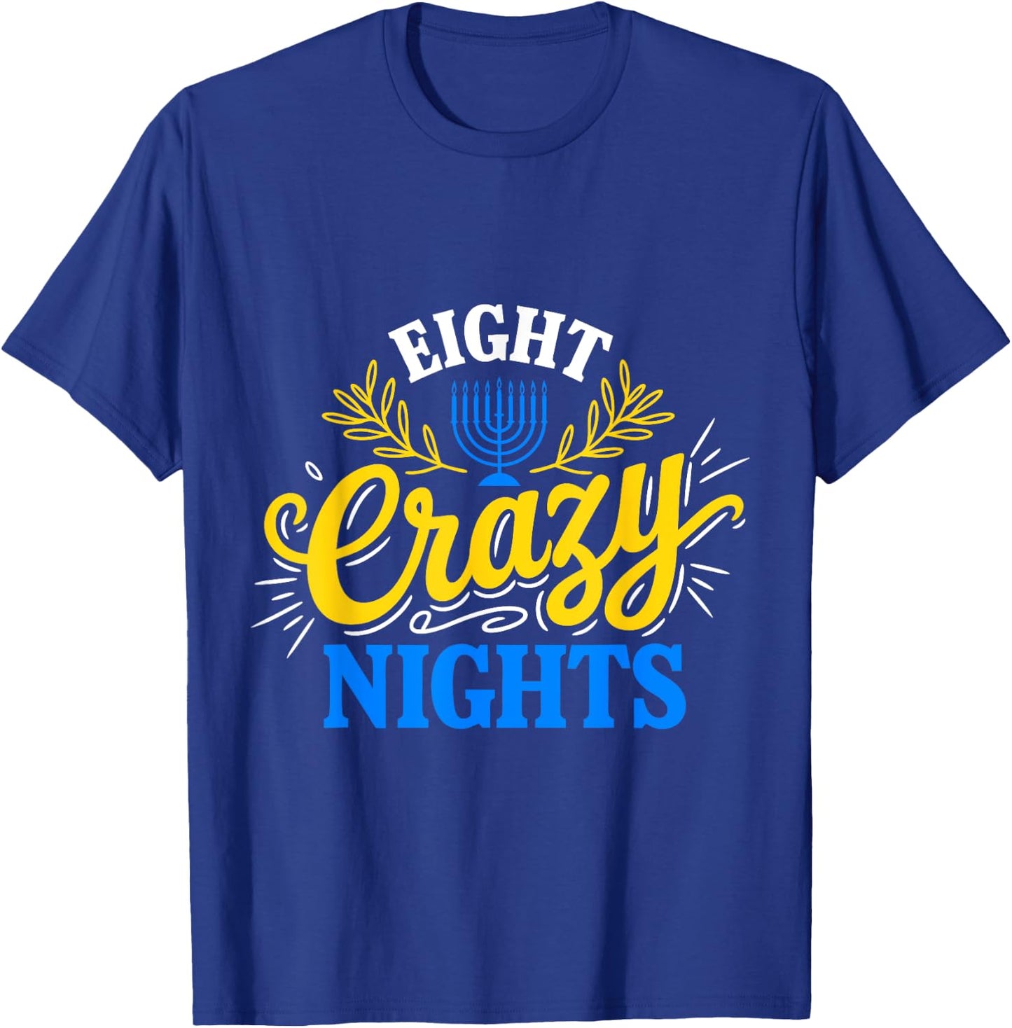Funny Hanukkah 8 Eight Crazy Nights Jewish Chanukah Menorah T-Shirt - T-Shirt | Royal