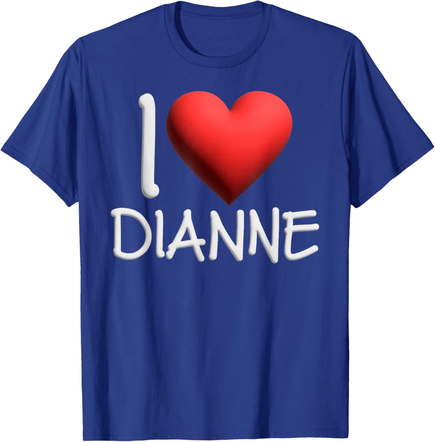 I Love Dianne Name Personalized Girl Woman Friend Heart T-Shirt - T-Shirt | Royal