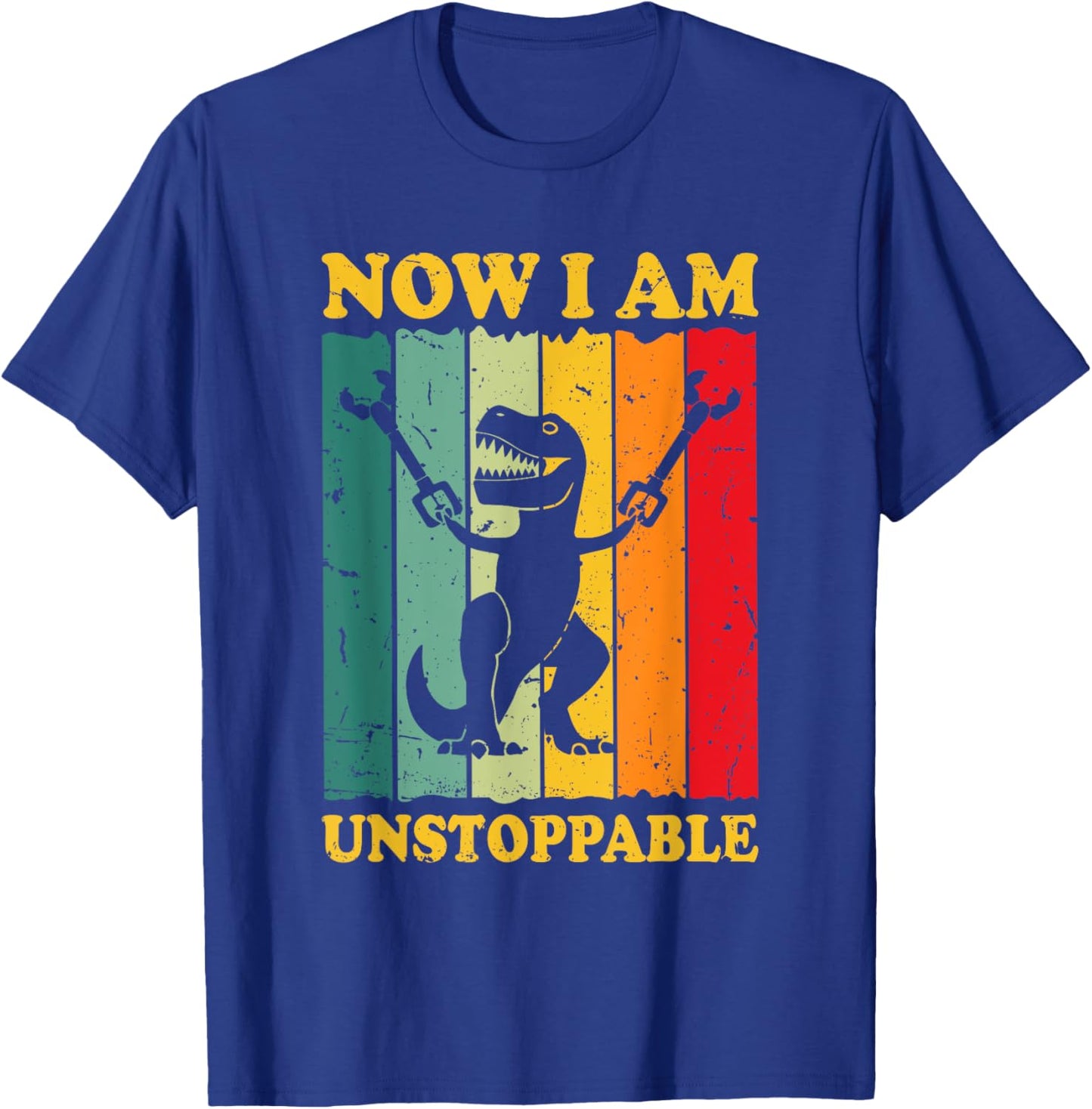 Now I Am Unstoppable Funny T-rex T-Shirt - T-Shirt | Royal