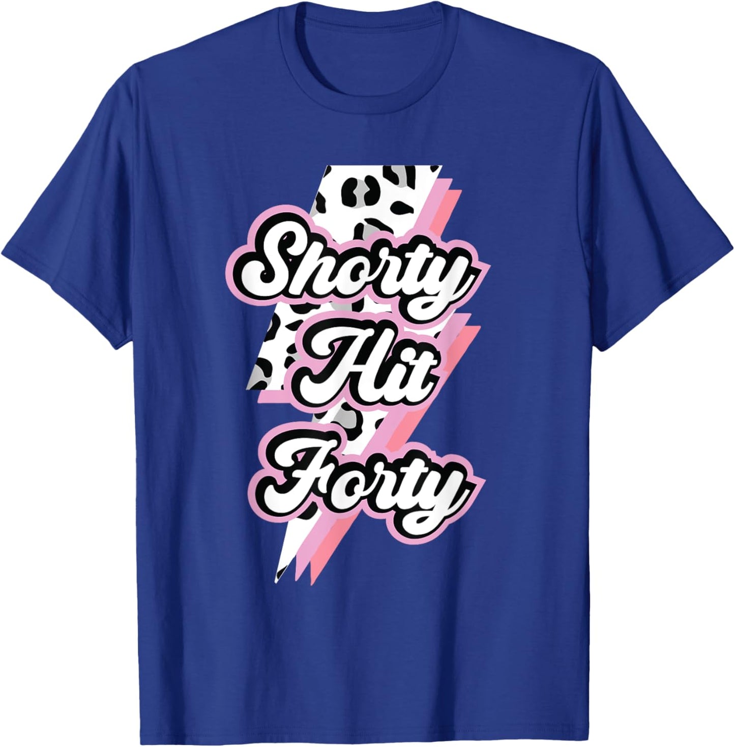 Funny Shorty Hit Forty Turning 40th Birthday Hello Forties T-Shirt - T-Shirt | Royal