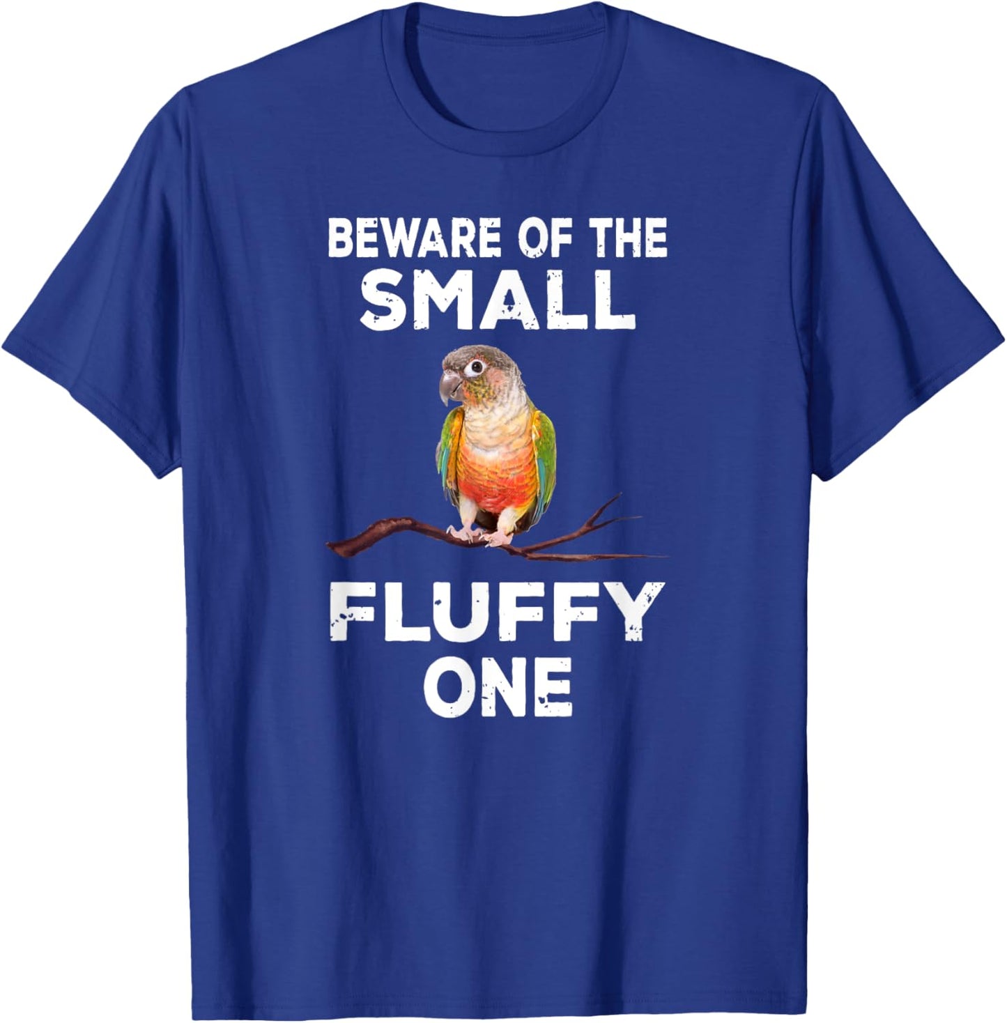 Conure Beware Of The Small Fluffy One Funny Parrot Bird T-Shirt - T-Shirt | Royal
