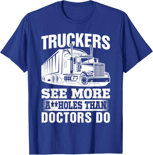 Truckers See More Assholes Than Doctors Do Truck Driving T-Shirt - T-Shirt | Royal