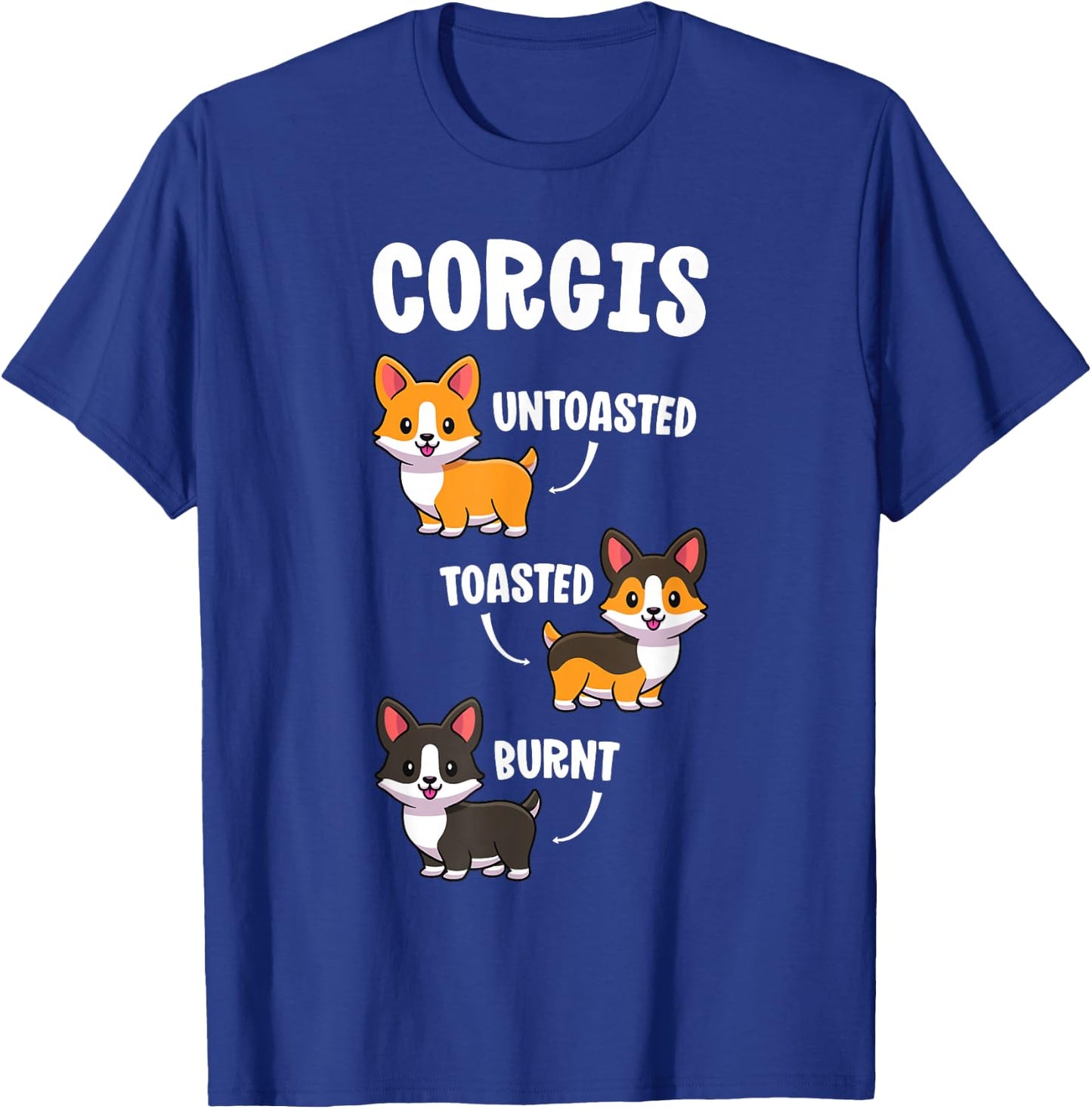Funny Dog Lovers Gift Untoasted Toasted Burnt Corgi Shirt T-Shirt - T-Shirt | Royal