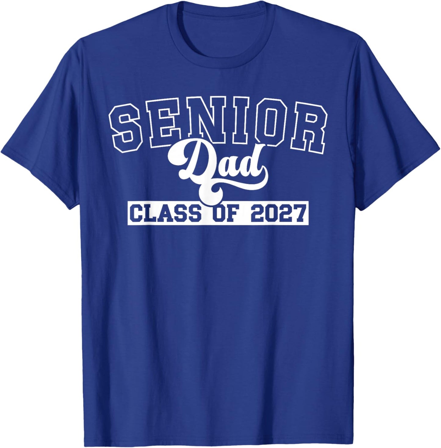 Senior Dad Class of 2027 Dad of 2027 Graduate Father T-Shirt - T-Shirt | Royal