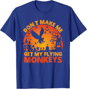 Funny Halloween Scary Don't Make Me Get My Flying Monkeys T-Shirt - T-Shirt | Royal