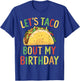 Cinco De Mayo Let's Taco Bout My Birthday Mexican Party T-Shirt - T-Shirt | Royal