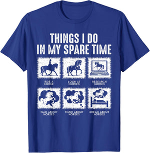 Things I Do In My Spare Time, Funny Equestrian Horse Lover T-Shirt - T-Shirt | Royal