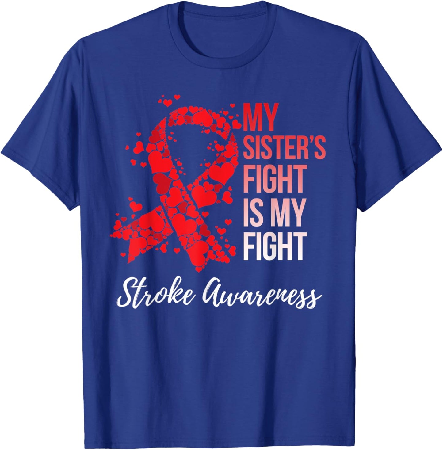 My Sister’s Fight Is My Fight Stroke Awareness T-Shirt - T-Shirt | Royal