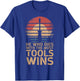 He Who Dies With The Most Tools Wins T-Shirt - T-Shirt | Royal