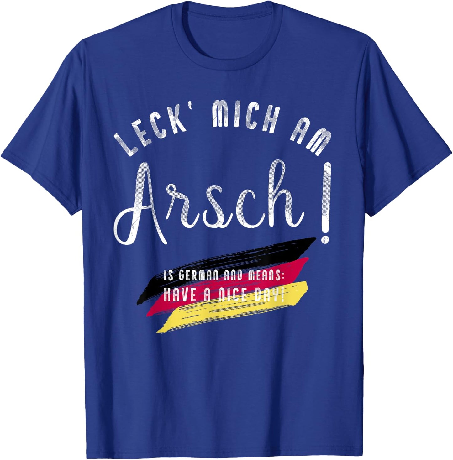 Funny German Sayings Apparel "Leck' mich am Arsch!" T-Shirt - T-Shirt | Royal
