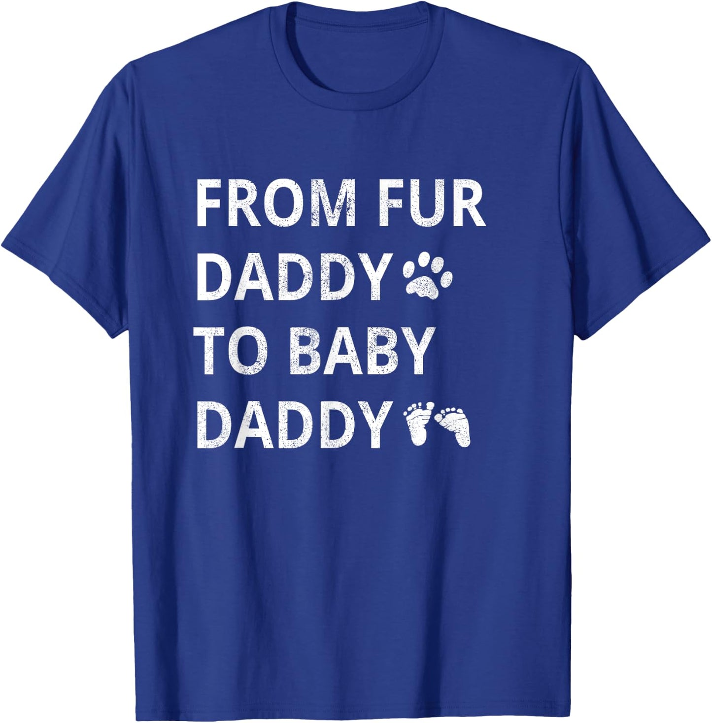 From Fur Daddy To Baby Daddy Dog Dad Fathers Pregnancy Men T-Shirt - T-Shirt | Royal