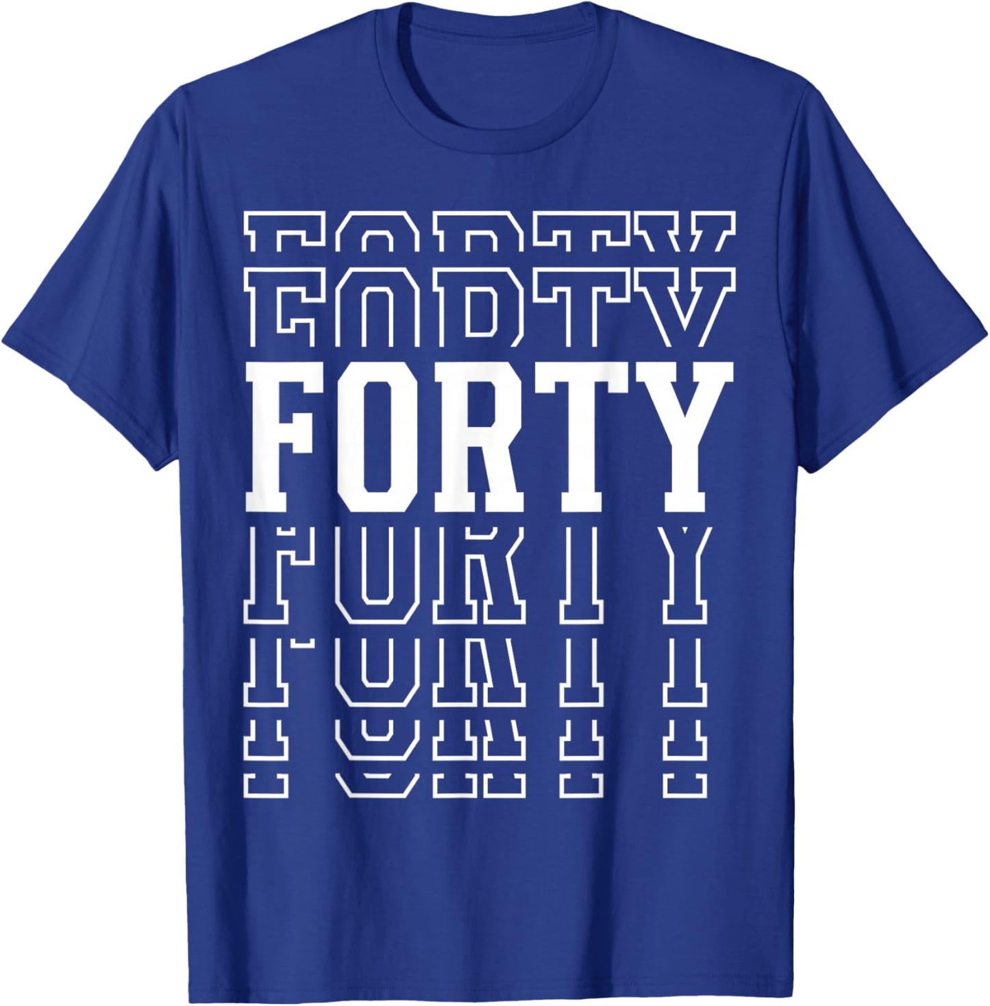 Forty 40th Birthday Layered Text 40 Year Old T-Shirt - T-Shirt | Royal