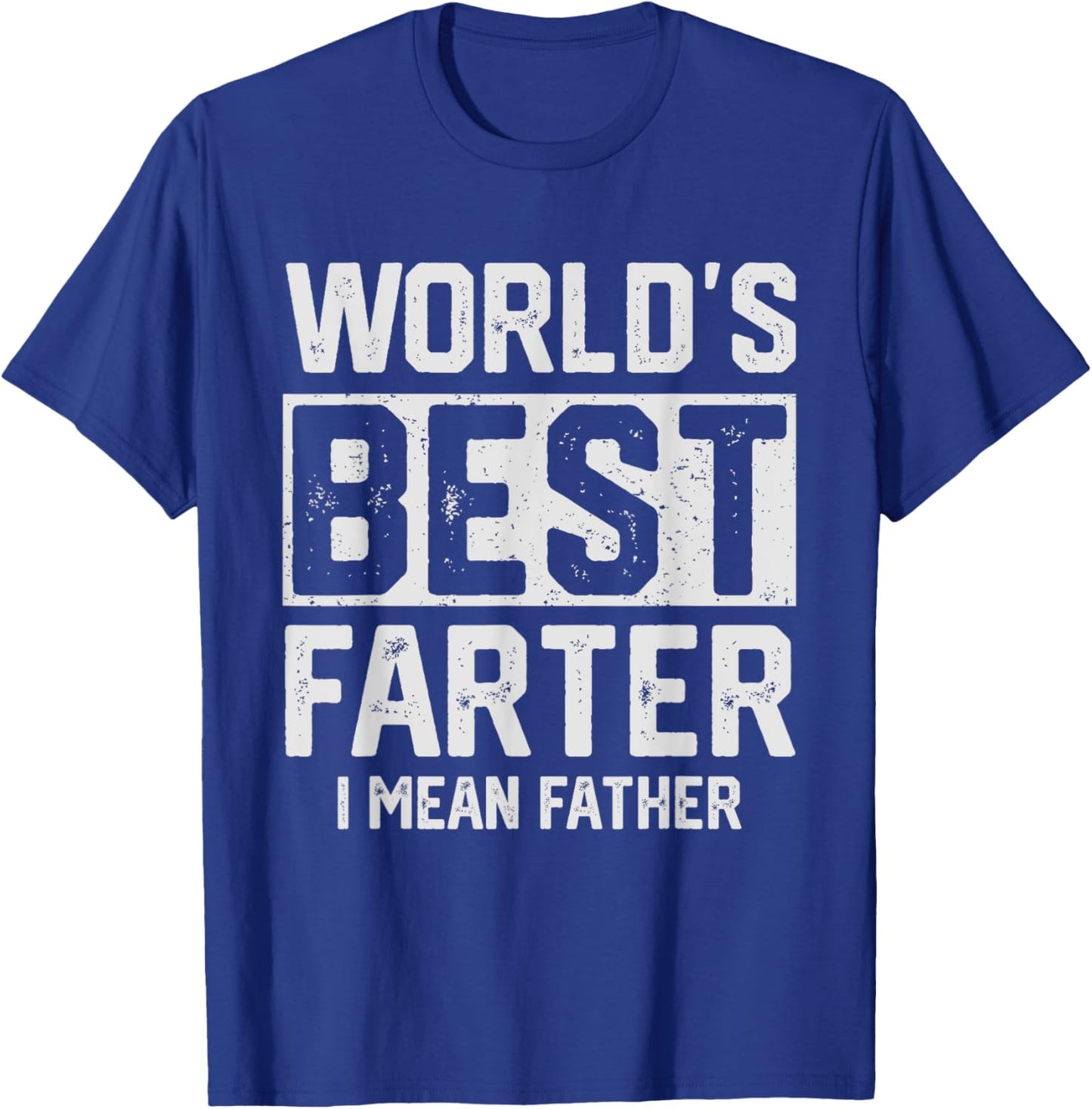 Worlds Best Farter I Mean Father Fathers Day Cool Dad T-Shirt - T-Shirt | Royal
